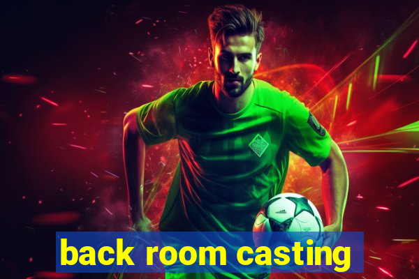 back room casting